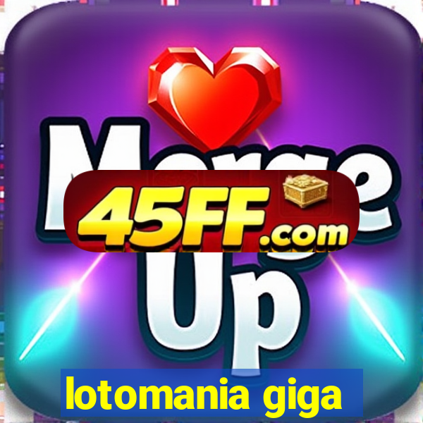 lotomania giga-sena